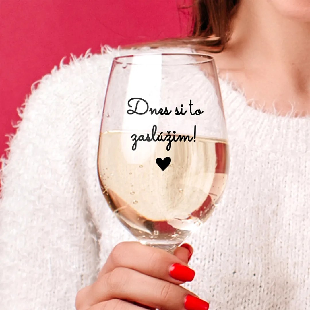 Ahome Číry pohár na víno Dnes si to zaslúžim