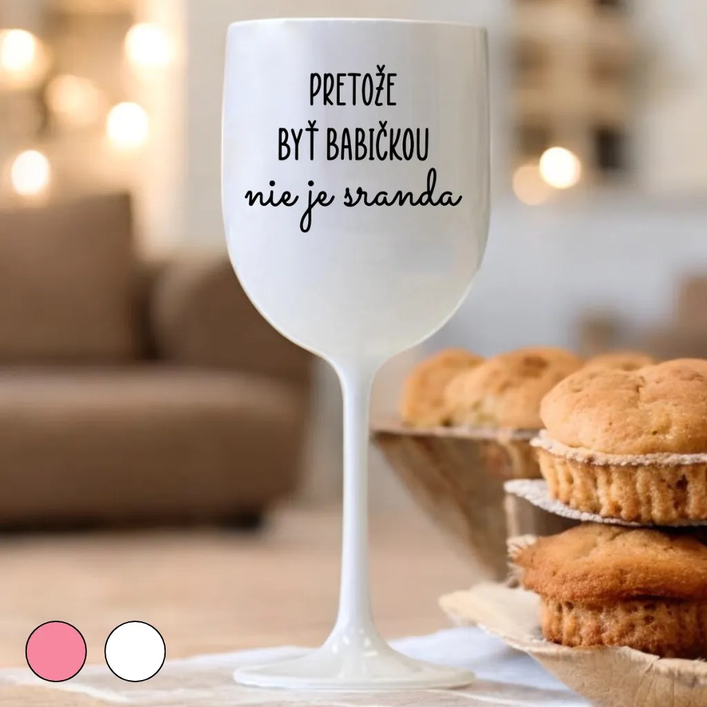 Ahome Pohár na víno Pretože byť babičkou nie je sranda Vyberte farbu: Biela