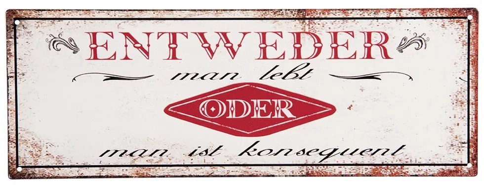 Biela antik nástenná kovová ceduľa Entweder - 36*1*13 cm