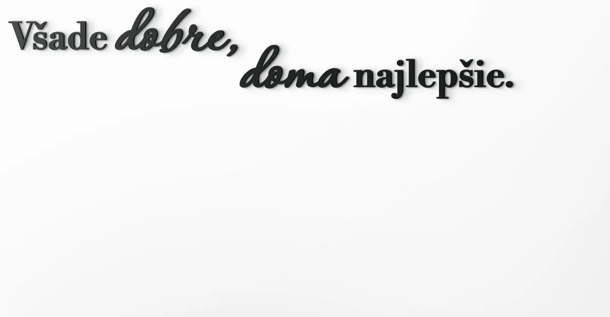 drevko Dekorácia na stenu Všade dobre, doma najlepšie Rozmer obrazu: 13,5 x 76 cm, Farba dekorácie: Čierna