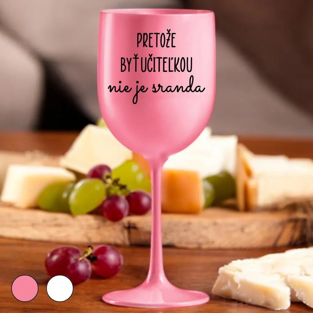 Ahome Pohár na víno Pretože byť učiteľkou nie je sranda Vyberte farbu: Ružová
