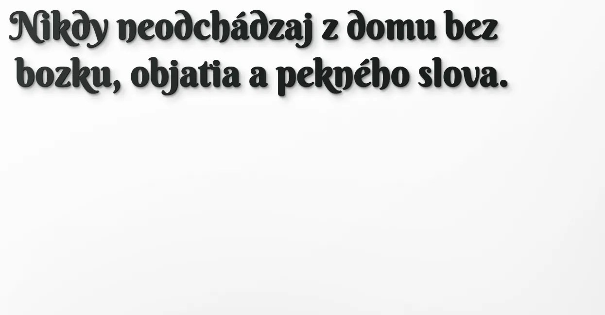 drevko Drevený citát Nikdy neodchádzaj z domu bez bozku Rozmer obrazu: 14,5 x 85 cm, Farba dekorácie: Čierna