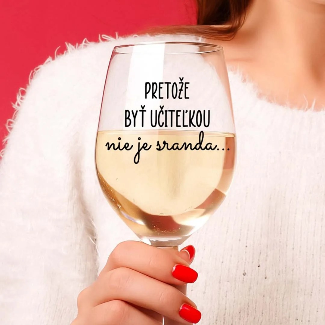 Ahome Číry pohár na víno Pretože byť učiteľkou nie je sranda