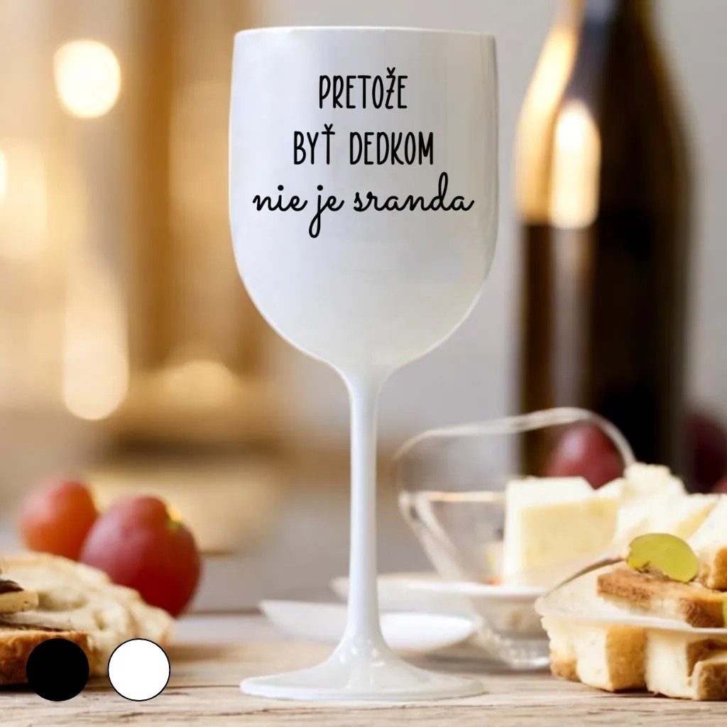 Ahome Pohár na víno Pretože byť dedkom nie je sranda Vyberte farbu: Biela